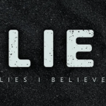 The lies we believe in - Part 4